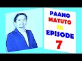 PAANO MATUTO SA EPISODE 7 MOST 18 PAANO MATUTO SA EPISODE 7 MOST 18