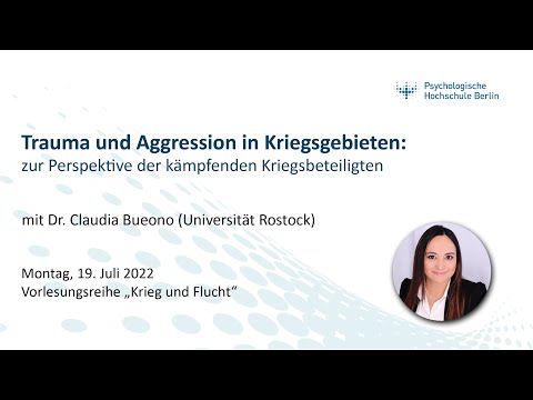 Krieg und Flucht: Trauma und Aggression in Kriegsgebieten | Dr. Claudia Bueono