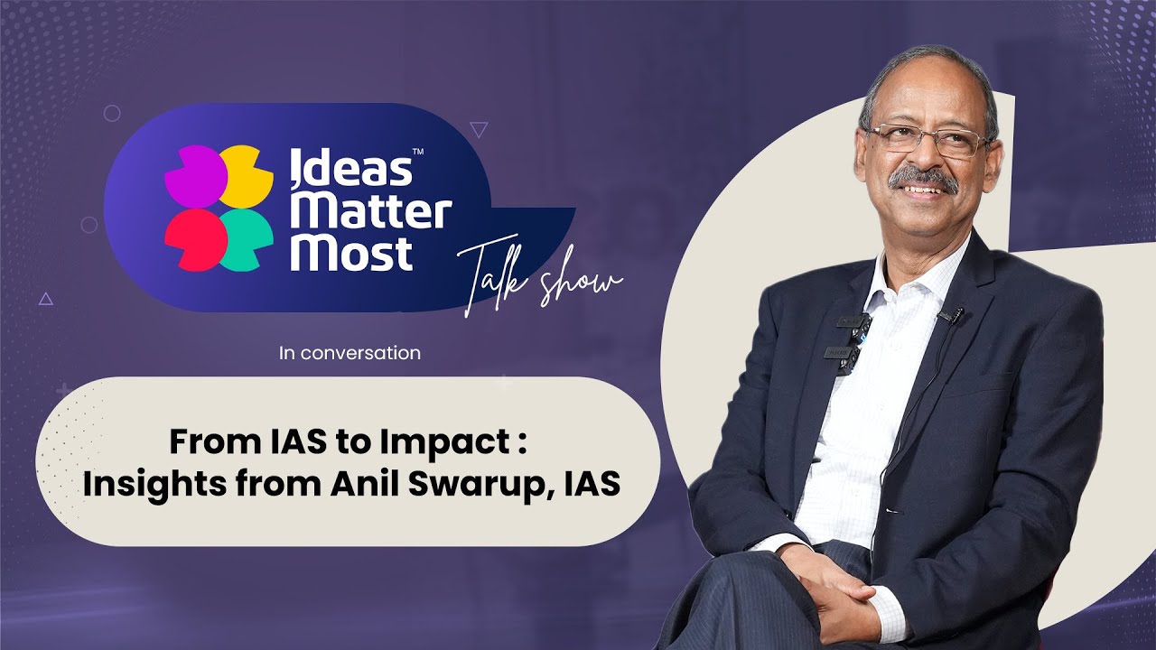Ideas Matter Most- Talk Show | Anil Swarup, IAS(Retd.) | Author |Former Coal Secretary of India