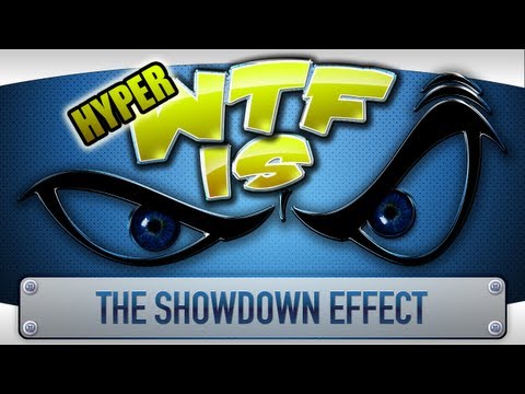 ► WTF Is... - The Showdown Effect ? (Hyper)