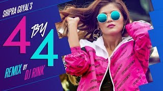 4 by 4 - Remix | Shipra Goyal | Dj Rink | Alfaaz | Latest Punjabi Song