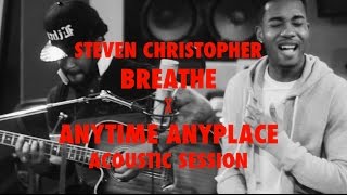Steven Christopher - Breathe x Anytime Anyplace
