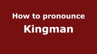 How to pronounce Kingman