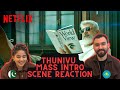 THUNIVU MASS INTRO SCENE REACTION | Thala Ajith | Ajith Kumar |  Netflix India