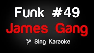 James Gang - Funk #49 Karaoke Lyrics