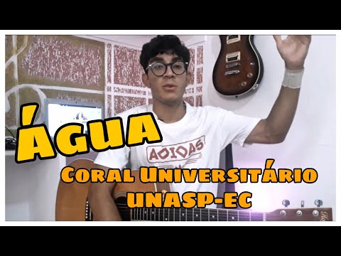 Água - Coral Universitário do UNASP-EC