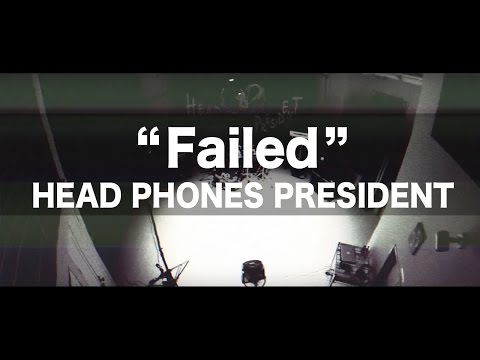 Head Phones President - Failed [Official Music Video]