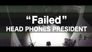 Head Phones President - Failed [Official Music Video]