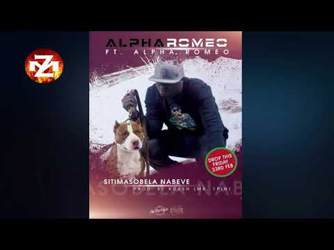ALPHA ROMEO Ft ALPHA ROMEO - SITIMASOBELA NABEVE (Audio) |ZEDMUSIC| ZAMBIAN MUSIC 2018