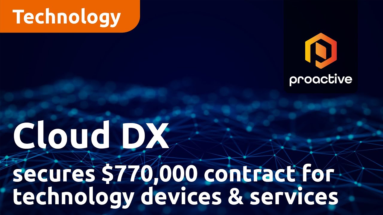 Cloud DX secures 770 thousand dollar contract for technology devices and services