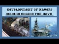 GTRE has developed a kaveri marine engine for Indian navy.