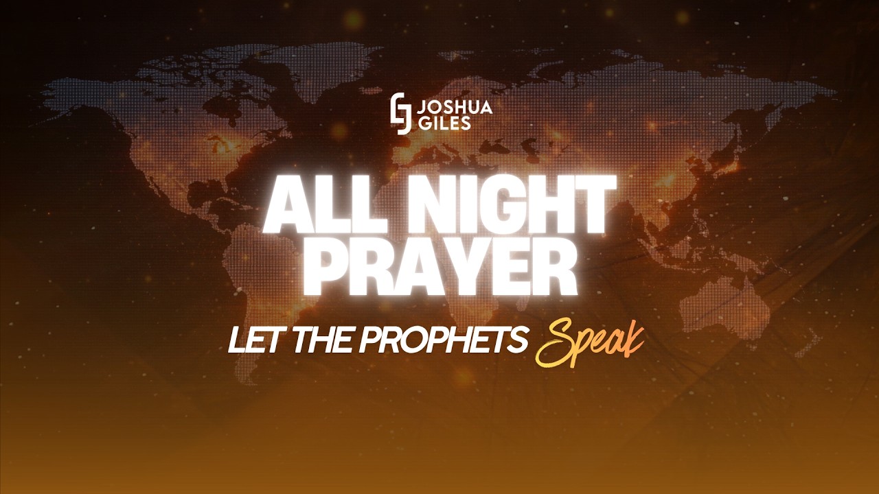 All Night Prayer: Let The Prophets Speak