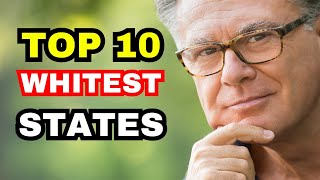 Top 10 Whitest States in the US