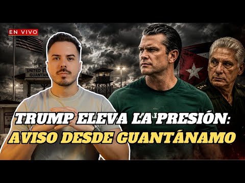 🔴Trump eleva la presión: Mensaje desde Guantánamo, fracasa acuerdo petrolero y crecen las protestas
