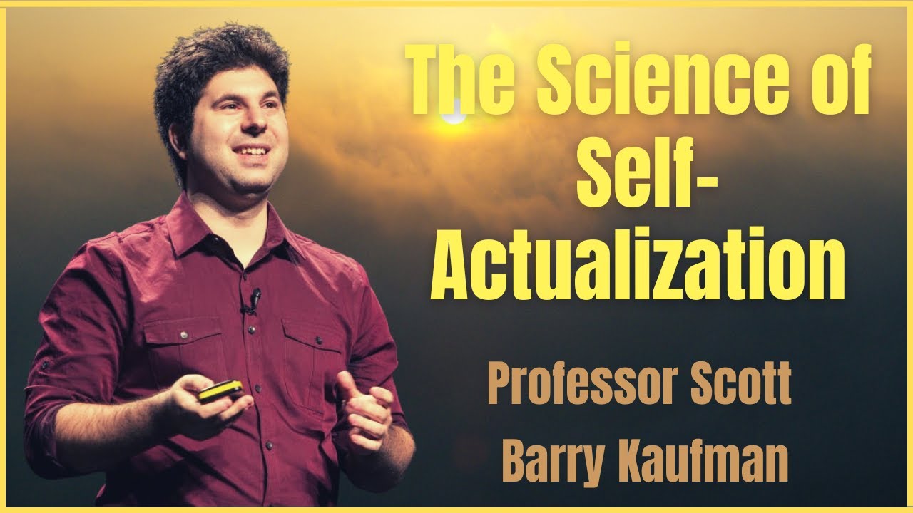 The Science of Self-Actualization | Professor Scott Barry Kaufman
