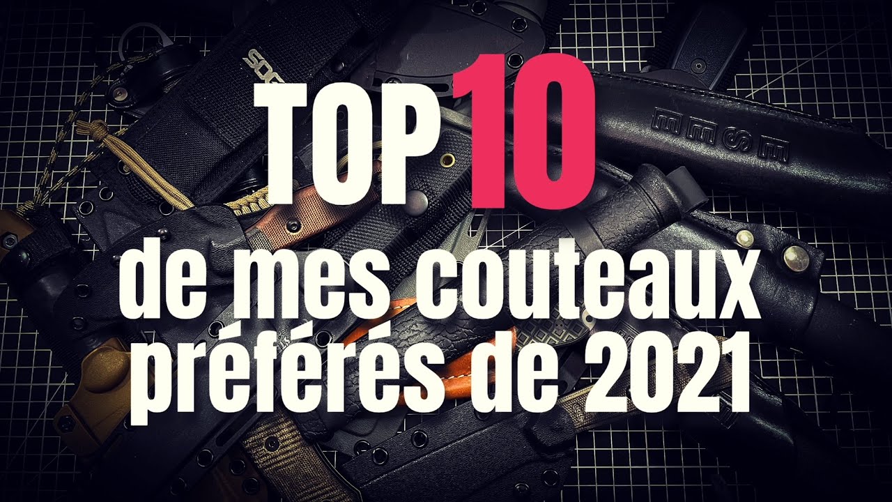 Mes 10 couteaux préférés de 2021 ... 5 fixes, 5 pliants comme ça pas de jaloux !!!