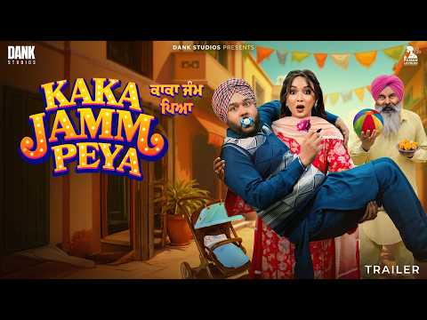 Kaka Jamm Peya Official Punjabi Trailer | Comedy, Romance & Family Drama — Kaka Jamm Peya