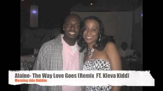 Alaine Ft. Kleva kidd The way love goes (Remix)  morning ride riddim