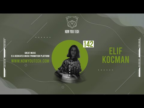 Now You Tech Guest Mix Series #142 Elif Kocman  |  Deep Tech