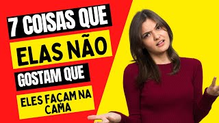 7 COISAS QUE AS MULHERES ODEIAM QUE OS HOMENS FAÇAM NA CAMA / ARTE DO RELACIONAMENTO