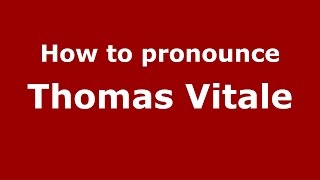 How to pronounce Thomas Vitale