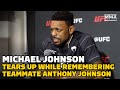 Michael Johnson Tears Up Remembering Teammate Anthony Johnson | UFC Orlando | MMA Fighting