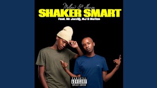 Mellow & Sleazy - Shaker Smart (ft. Mr JazziQ, M.J & MaTen)