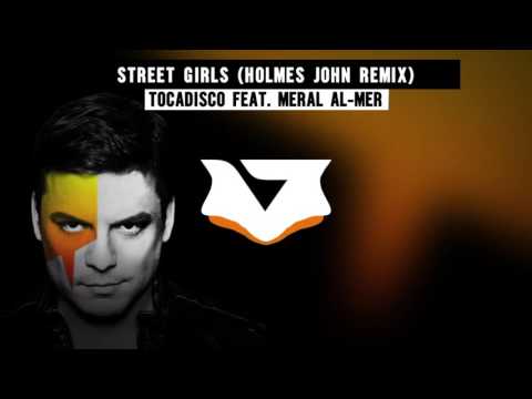 Tocadisco feat. Meral Al-Mer - Street girls (Holmes John Remix)