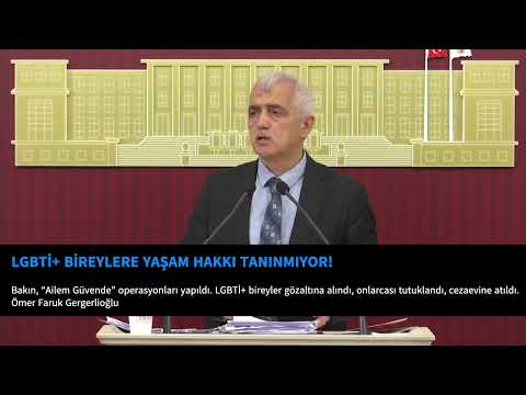 ÖMER FARUK GERGERLİOĞLU: LGBTİ+ BİREYLERE YAŞAM HAKKI TANINMIYOR!
