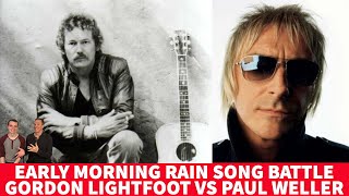 Reaction to Gordon Lightfoot VS. Paul Weller - Early Morning Rain Song Battle!