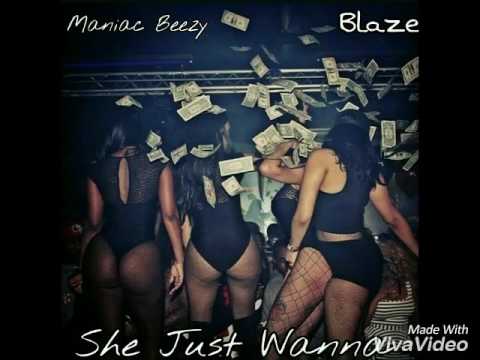 She Just Wanna Maniac Beezy x Blaze