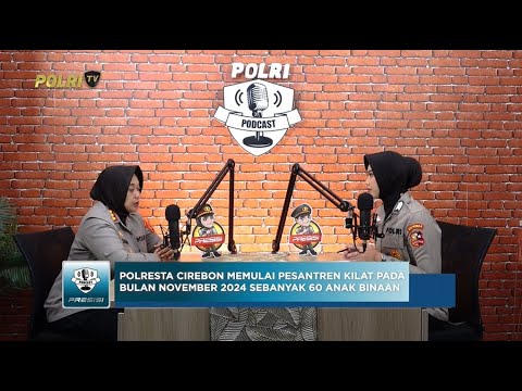 PODCAST PRESISI EPS 27: KAPOLRESTA CIREBON GAGAS PROGRAM PESANTREN KILAT BAGI "ABH" 10/07/25 (2/2)