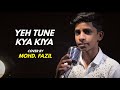 Yeh Tune Kya Kiya | cover by Mohd. Fazil | Sing Dil Se | Pritam | Akshay Kumar, Sonakshi Sinha