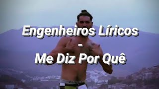 Engenheiros Líricos - Me Diz Por Quê