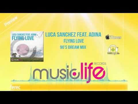 Luca Sanchez Feat. Adina - Flying Love (90's DREAM MIX) Official Preview