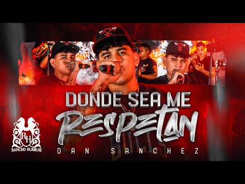 Dan Sanchez - Donde Sea Me Respetan [En Vivo]