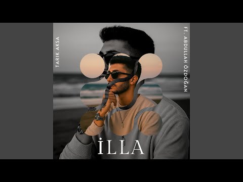 İlla (feat. Abdullah Özdoğan)
