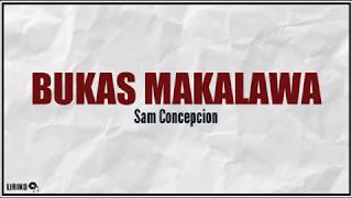 Sam Concepcion - Bukas Makalawa (LYRICS)