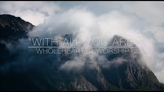 "With All You Are" - Sovereign God (LIVE) - Wholehearted Worship [Official Lyric Video]