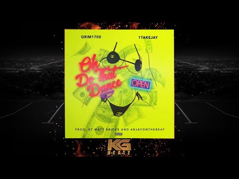 Grim1700 x 1TakeJay - Oh [Do That Dance] [Prod. By Matt Brick$, ArjayOnTheBeat] [New 2018]