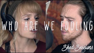 WHO ARE WE FOOLING (cover) - Brooke Fraser/Aqualung #shedsession ft. my wife Kristi!