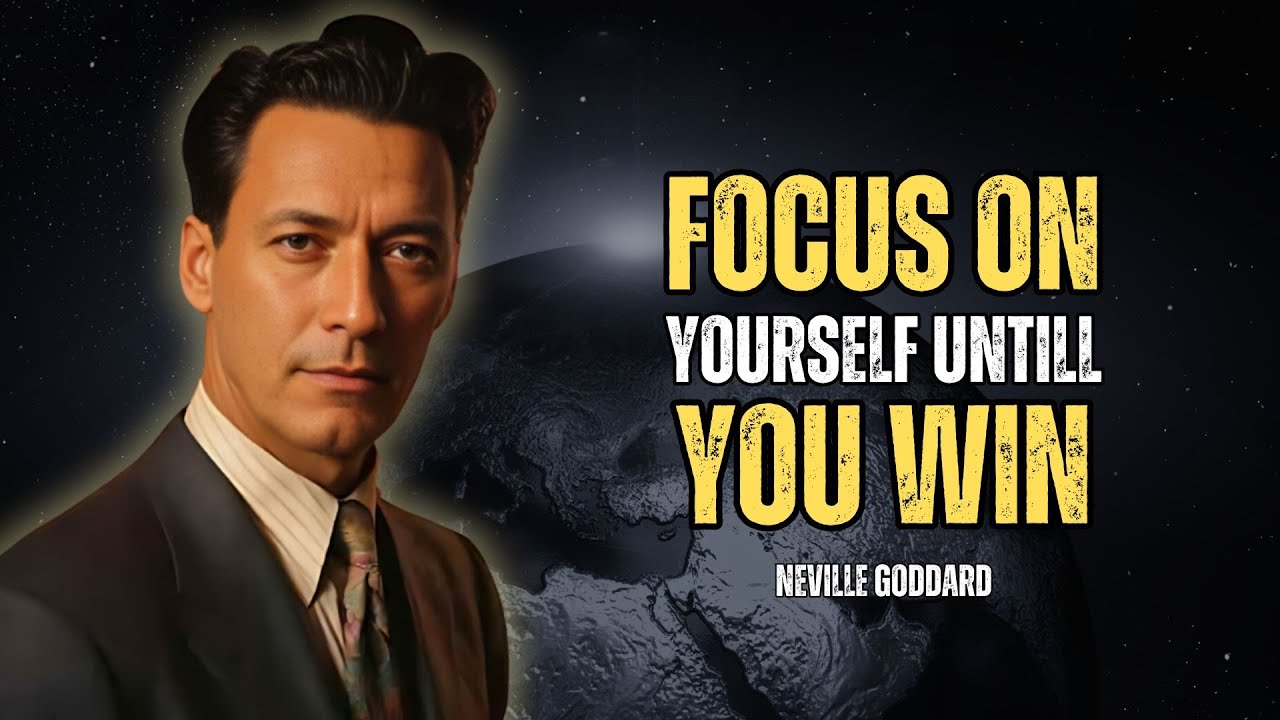 Neville Goddard - Focus On You Untill You Win