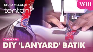 [CLIP] WHI (26 Apr 2024): Demo Kraf - DIY 'Lanyard' Batik | Tonton