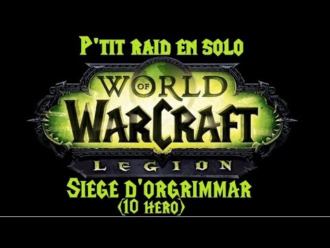 [FR] P'tit raid en solo : Siège d'Orgrimmar (10 héro)