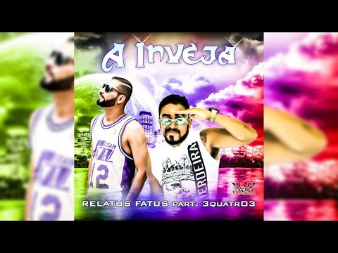 A Inveja - Relatus Fatus (part. 3QuatrO3) 2019