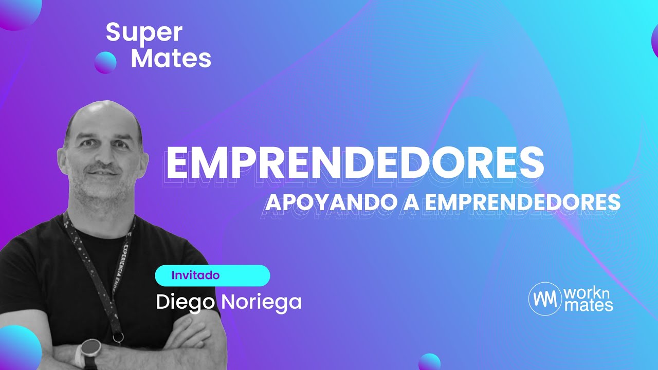 SuperMates │ Emprendedores apoyando emprendedores │ S1 E04 │  Diego Noriega Partner en Newtopia VC