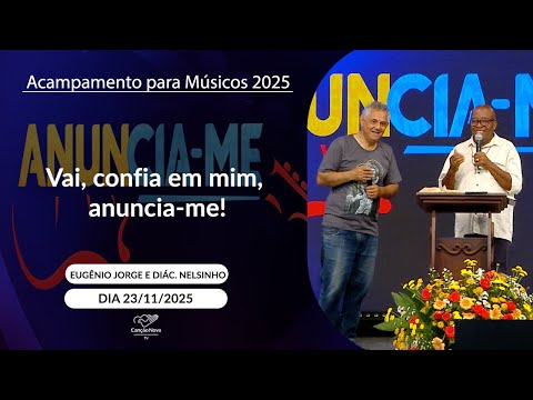 Vai, confia em mim, anuncia me! - Eugênio Jorge e Diácono Nelsinho - 23/11/2025