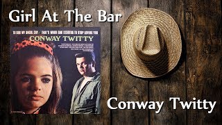 Conway Twitty - Girl At The Bar