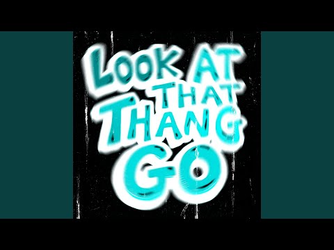 LOOK AT THAT THANG (GO) (feat. DJNEPTUNE973 & JAY2UPP)