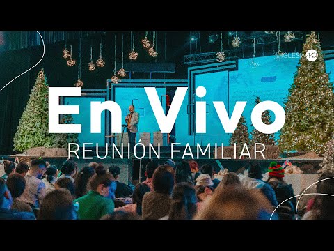 🔴🎄🌟 EN VIVO Reunión familiar - 30 de Diciembre 7:00 PM | Iglesia MCI